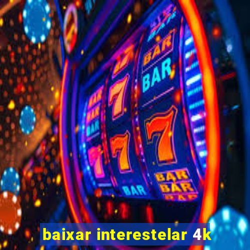 baixar interestelar 4k